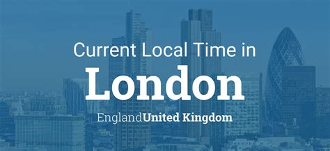 Current Local Time in London, England, United Kingdom